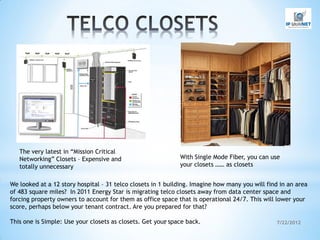 The very latest in “Mission Critical
   Networking” Closets – Expensive and                       With Single Mode Fiber, ...