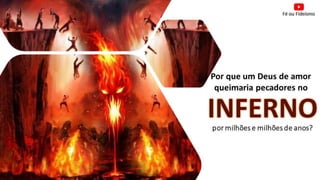 A doutrina do inferno - Para acabar de vez com a duvida - PTGD