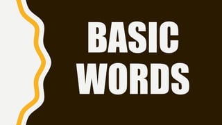 BASIC
WORDS
 