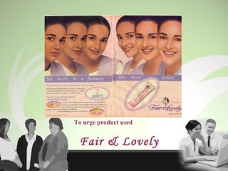 To urge product used Fair & Lovely 