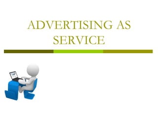 ADVERTISING AS
SERVICE

 