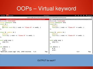    
OOPs – Virtual keyword
OUTPUT for each?
 