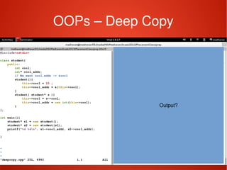    
OOPs – Deep Copy
Output?
 