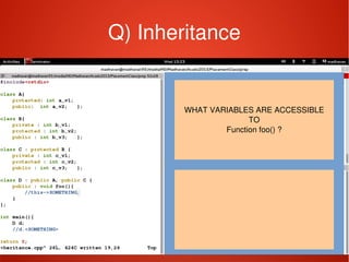    
Q) Inheritance
WHAT VARIABLES ARE ACCESSIBLE
TO
Function foo() ?
 