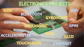 ELECTRONICS PROJECTS
 