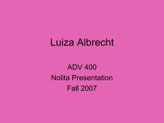 Luiza Albrecht ADV 400 Nolita Presentation Fall 2007 