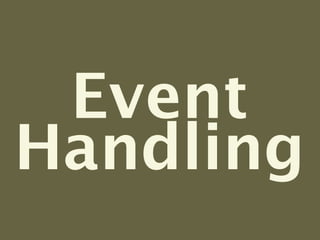 Event
Handling
 