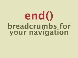 end()
breadcrumbs for
your navigation
 