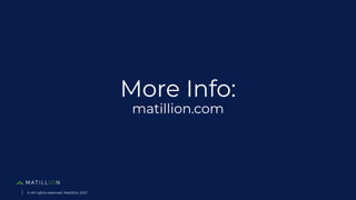 © All rights reserved. Matillion 2021
More Info:
matillion.com
 