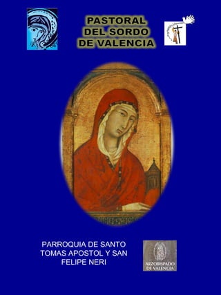PARROQUIA DE SANTO 
TOMAS APOSTOL Y SAN 
FELIPE NERI 
 