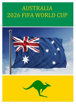 1	
	
	
	
	
	
	
	
	
	
	
	
	
	
	
	
	
	
	
	
	
	
	
	
	
	
	
	
	
	
	
	
	
	
	
	
	
	
	
	
	
	
	
AUSTRALIA	
2026	FIFA	WORLD	CUP	
 