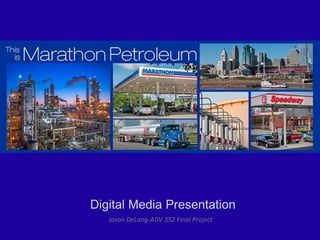 Digital Media Presentation 
Jason DeLong-ADV 352 Final Project 
 