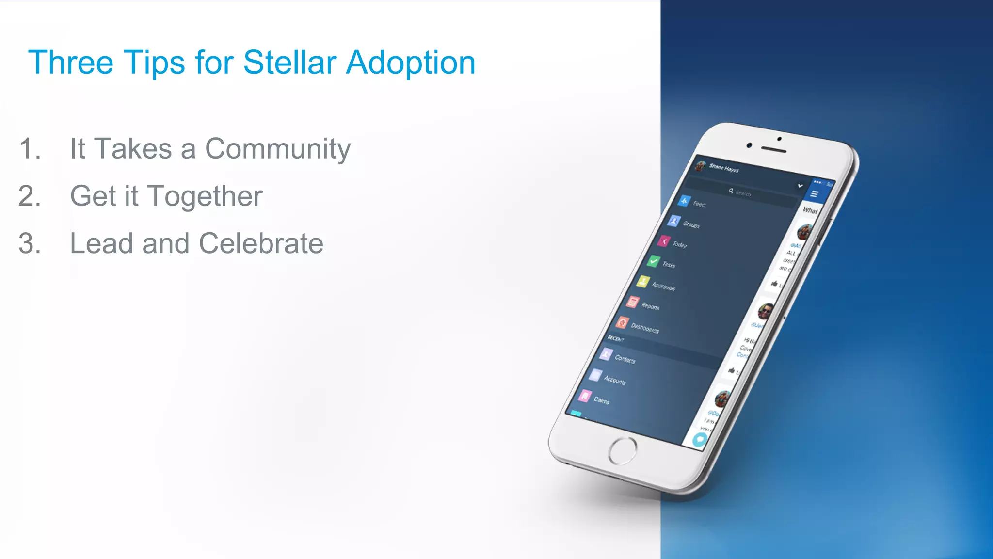 1. It Takes a Community
2. Get it Together
3. Lead and Celebrate
Three Tips for Stellar Adoption
 