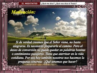 II. MEDITATIO   ¿Qué me dice? ¿Qué nos dice el Texto?
 