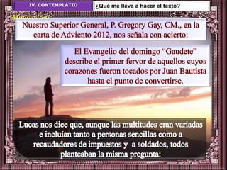 IV. CONTEMPLATIO   ¿Qué me lleva a hacer el texto?

Motivación:
 