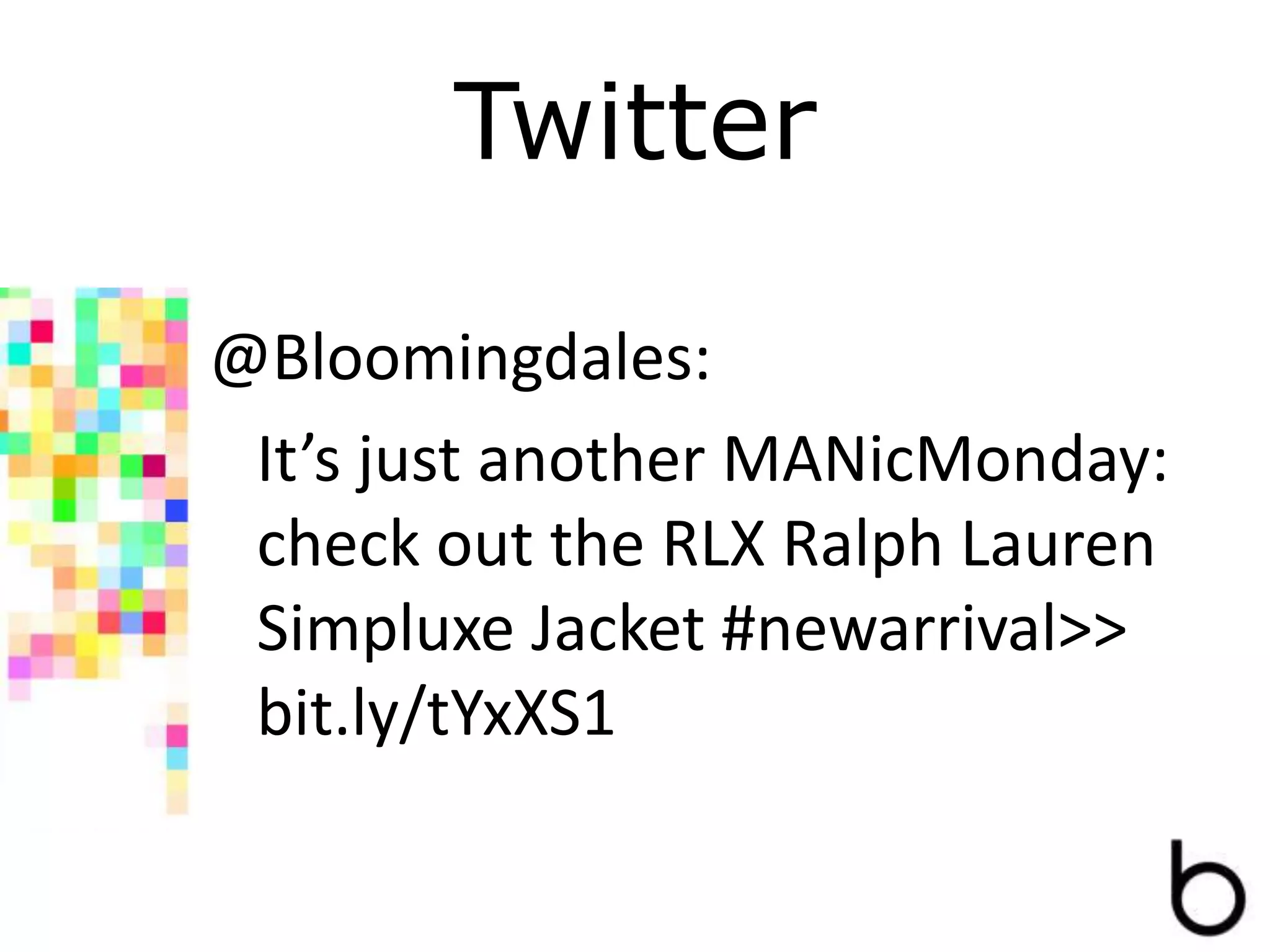 Twitter
@Bloomingdales:
It’s just another MANicMonday:
check out the RLX Ralph Lauren
Simpluxe Jacket #newarrival>>
bit.ly/tYxXS1
