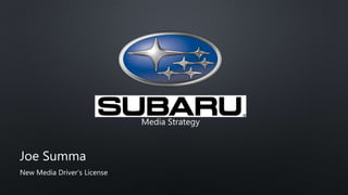 Joe Summa
New Media Driver’s License
Media Strategy
 