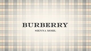 Burberry
Sienna Mohl
 