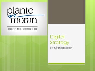 Digital
Strategy
By: Miranda Eliason
 
