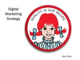 Digital
Marketing
Strategy




            Marc Brody
 