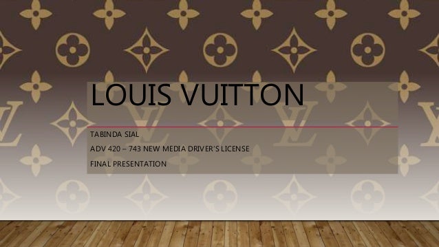ADV 420 Final Presentation Tabinda Sial Louis Vuitton
