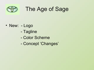The Age of Sage New:  - Logo - Tagline - Color Scheme  - Concept ‘Changes’  