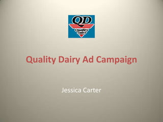 Quality Dairy Ad Campaign Jessica Carter 