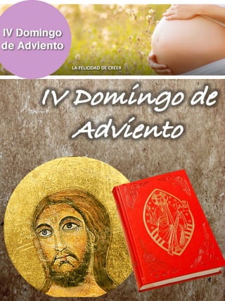 4
IV Domingo de
Adviento
 