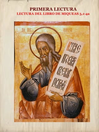 PRIMERA LECTURA
LECTURA DEL LIBRO DE MIQUEAS 5,1-4a
 