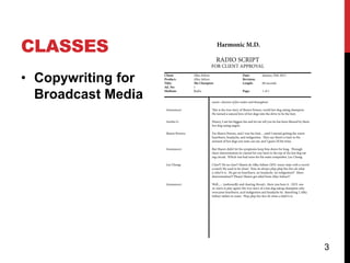CLASSES
• Copywriting for
  Broadcast Media




                    3
 