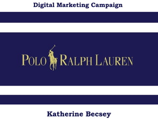 Katherine Becsey
Digital Marketing Campaign
 