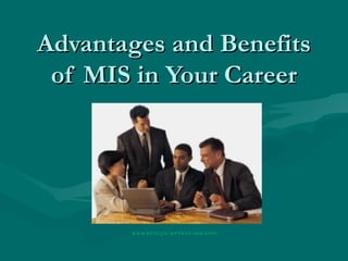 Advantages and Benefits of MIS in Your Career www.strategic-services-aust.com  