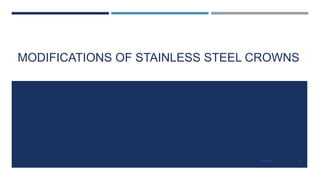 MODIFICATIONS OF STAINLESS STEEL CROWNS
7/9/2019 67
 