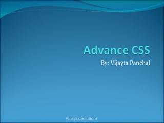 By: Vijayta Panchal Vinayak Solutions 