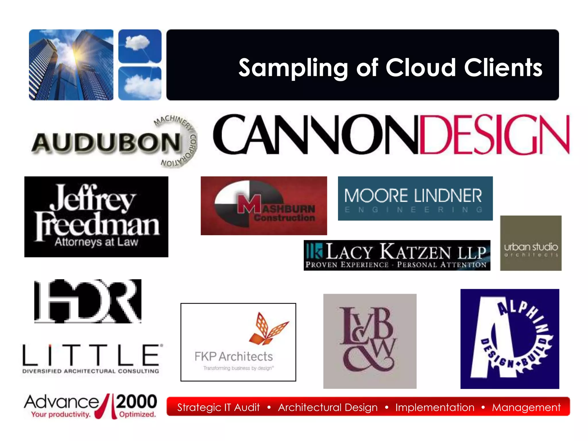 Sampling of Cloud Clients




Strategic IT Audit • Architectural Design • Implementation • Management
 