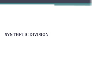 SYNTHETIC DIVISION
 