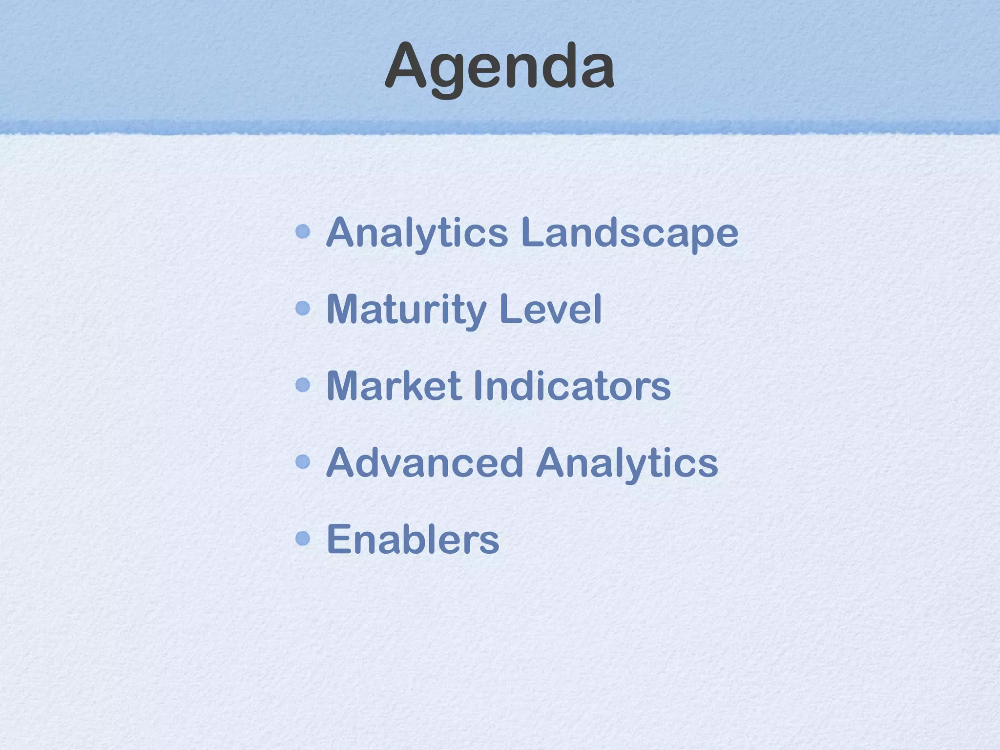 Agenda Analytics Landscape Maturity Level Market Indicators Advanced Analytics Enablers 