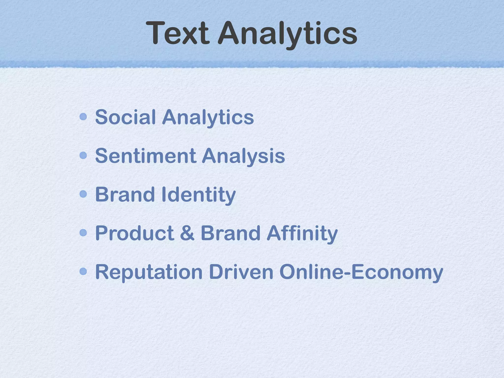 Text Analytics Social Analytics Sentiment Analysis Brand Identity Product & Brand Affinity Reputation Driven Online-Economy 