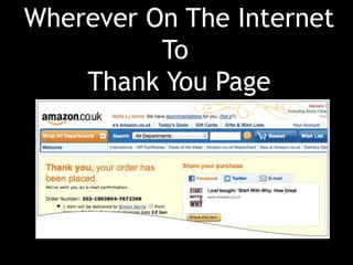 Wherever On The Internet 
To 
Thank You Page  
