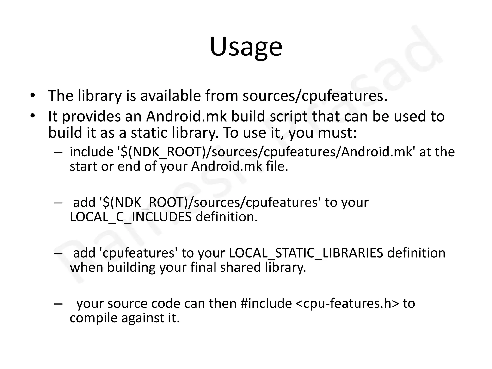 NDK-provided function macrosThe following are GNU Make 'function' macros, and must be evaluated by using '$(call <function>)'. They return textual information.my-dir		Returns the path of the current Android.mk's directory, relative to the top of the NDK build system. This is useful to define LOCAL_PATH at the start of your Android.mk as with:        LOCAL_PATH := $(call my-dir)