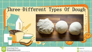 Three Different Types Of Dough
 