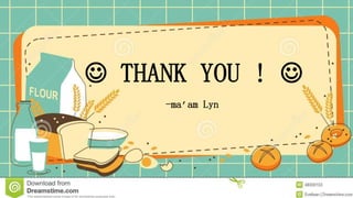  THANK YOU ! 
-ma’am Lyn
 