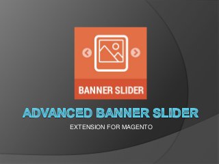EXTENSION FOR MAGENTO
 