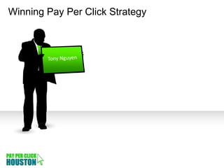 Winning Pay Per Click Strategy Tony Nguyen 