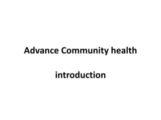 Advance Community health
introduction
 