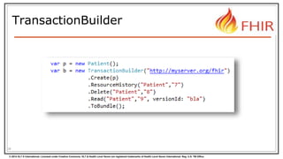 © 2014 HL7 ® International. Licensed under Creative Commons. HL7 & Health Level Seven are registered trademarks of Health Level Seven International. Reg. U.S. TM Office.
TransactionBuilder
38
 