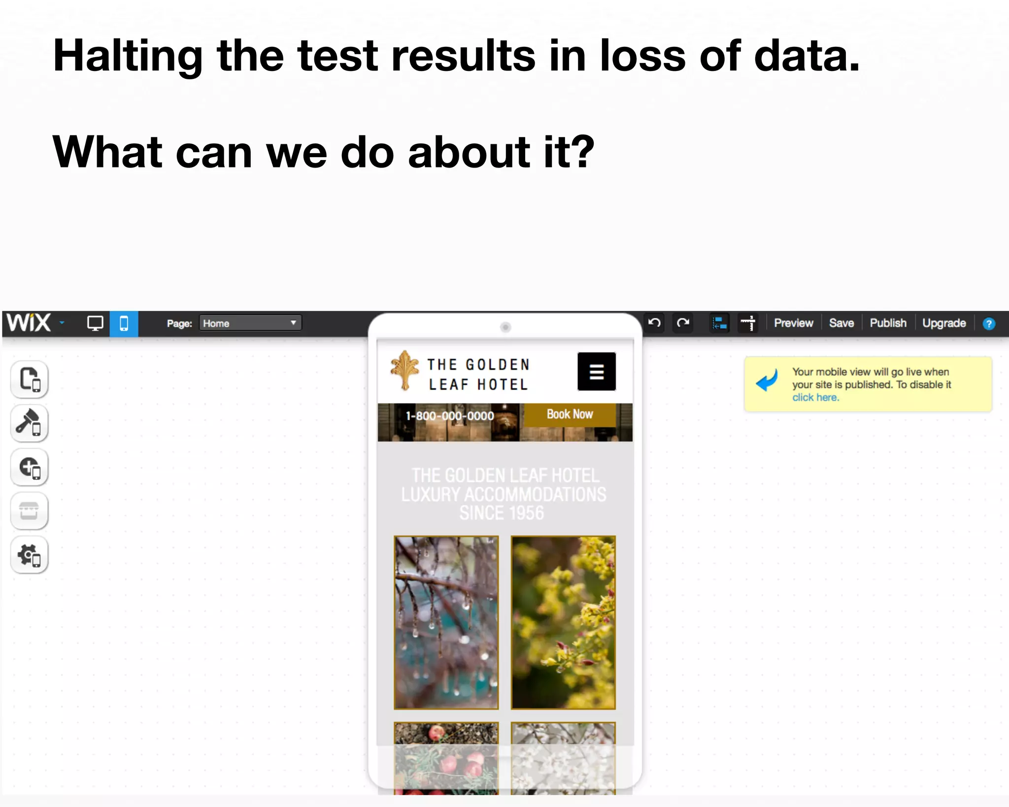 Halting the test results in loss of data. 
What can we do about it? 
 