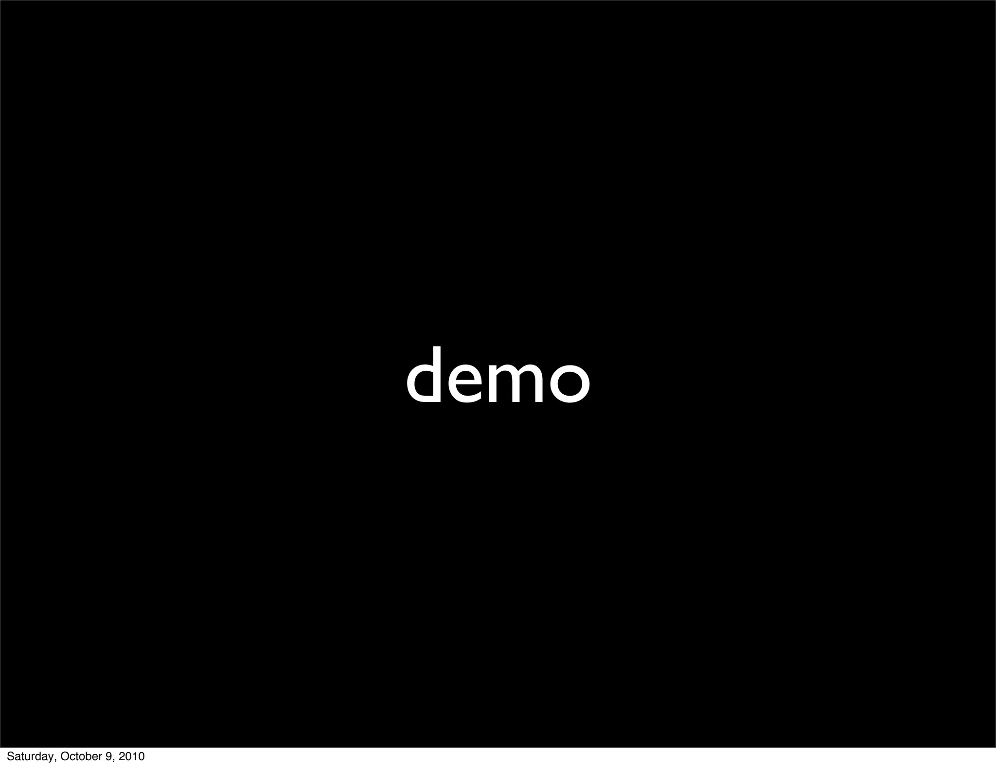 demo



Saturday, October 9, 2010
 