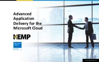 www.kemptechnologies.com
Advanced
Application
Delivery for the
Microsoft Cloud
 