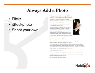 Always Add a Photo
• Flickr
• iStockphoto
• Shoot your owny
 